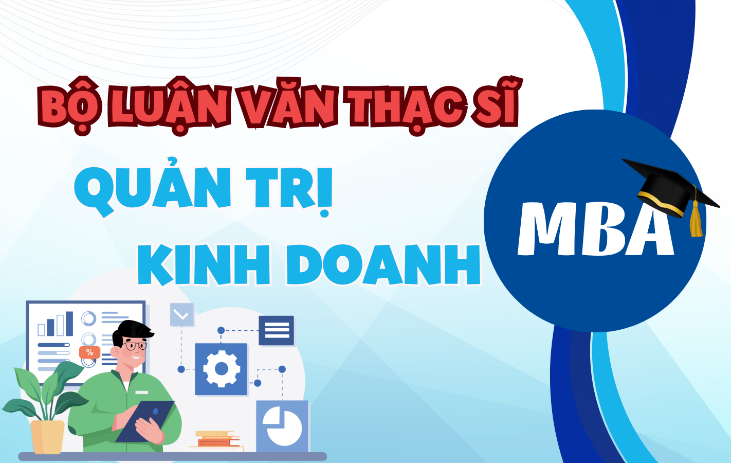 Bộ 530+ Luận Văn Thạc Sĩ  Quản Trị Kinh Doanh MBA