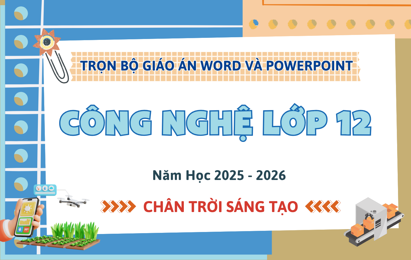 Trọn Bộ Giáo Án Word & PowerPoint Công Nghệ 12 – Chân Trời Sáng Tạo – Năm Học 2025-2026